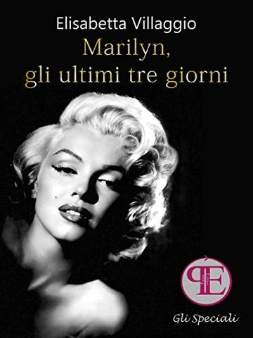 Marilyn, gli ultimi tre giorni (Gli Speciali)